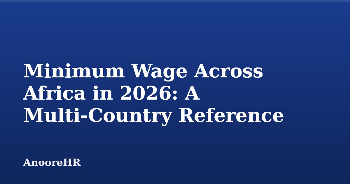 Minimin Rage Minimum Wage Across Africa in 2026: A Multi-Country Reference · AnooreHR